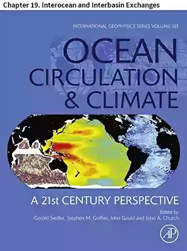 Ocean Circulation And Climate: Chapter 19 Interocean And Interbasin Exchanges (International Geophysics 103)