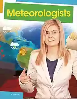 Meteorologists (Jobs People Do) Emily Raij