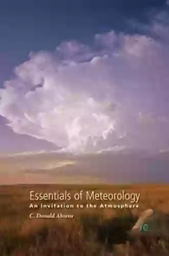 Essentials Of Meteorology: An Invitation To The Atmosphere