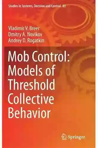 Mob Control: Models of Threshold Collective Behavior (Studies in Systems Decision and Control 85)