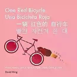 One Red Bicycle: Numbers Colors And Vehicles In English Spanish Chinese Korean (Multilingual Learning In English Spanish Chinese And Korean 1)