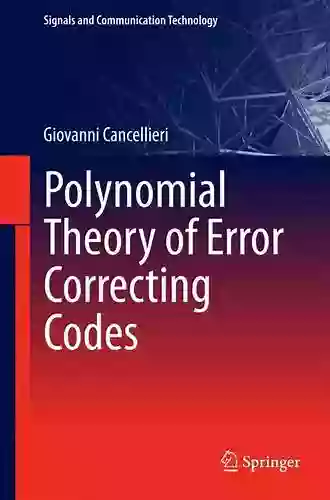 Polynomial Theory Of Error Correcting Codes (Signals And Communication Technology)