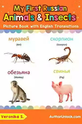 My First Russian Animals Insects Picture With English Translations: Bilingual Early Learning Easy Teaching Russian For Kids (Teach Learn Basic Russian Words For Children 2)