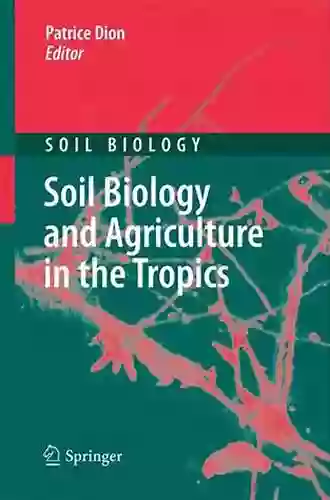 Soil Biology And Agriculture In The Tropics