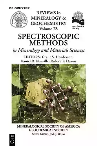 Spectroscopic Methods In Mineralogy And Material Sciences (Reviews In Mineralogy Geochemistry 78)