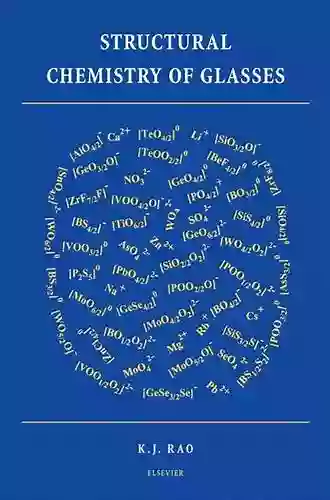 Structural Chemistry Of Glasses K J Rao