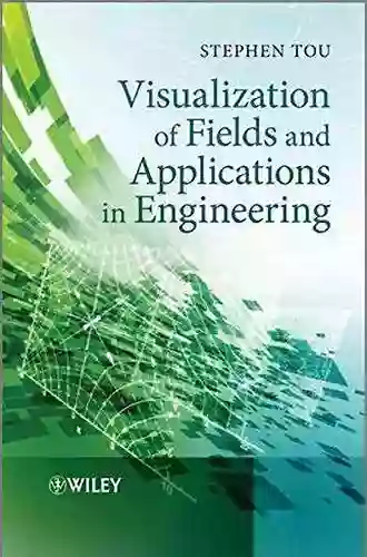 Visualization of Fields and Applications in Engineering