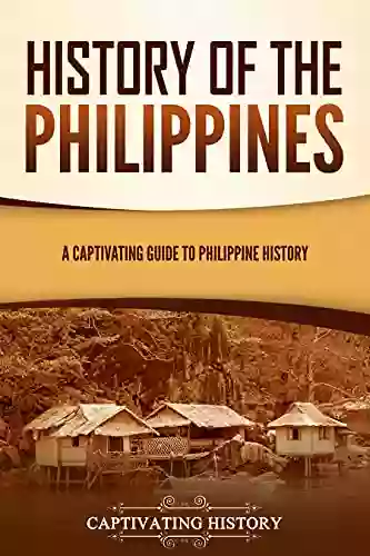 History Of The Philippines: A Captivating Guide To Philippine History