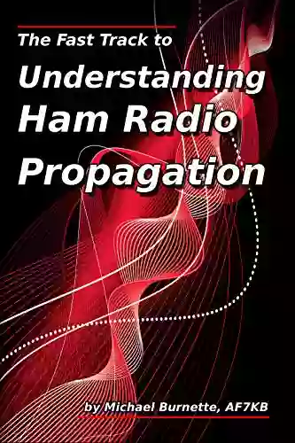 The Fast Track To Understanding Ham Radio Propagation