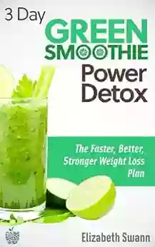 3 Day Green Smoothie Detox: The Faster Better Stronger Weight Loss Plan (Green Smoothies)