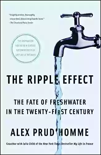 The Ripple Effect: The Fate Of Fresh Water In The Twenty First Century