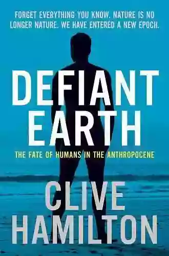 Defiant Earth: The Fate Of Humans In The Anthropocene