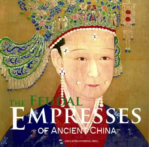 The Feudal Empresses of Ancient China (Imperial Cultures of China Series)(English Edition)