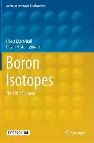 Boron Isotopes: The Fifth Element (Advances In Isotope Geochemistry)