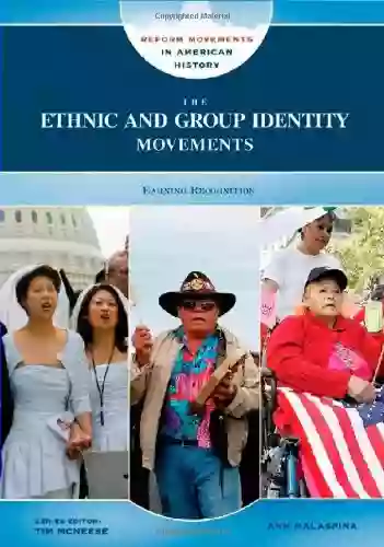 The Ethnic And Group Identity Movements: Earning Recognition (Reform Movements In American History)