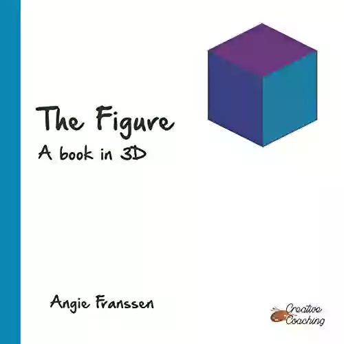 The Figure: A in 3D (Creative Coaching 5)