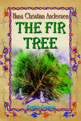 The Fir Tree: (English German Illustrated)