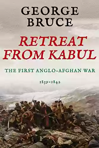 Retreat From Kabul: The First Anglo Afghan War 1839 1842 (Conflicts Of Empire)