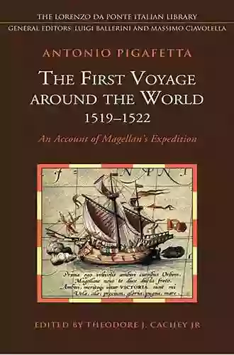 The First Voyage Around The World (1519 1522): An Account Of Magellan S Expedition (Lorenzo Da Ponte Italian Library)