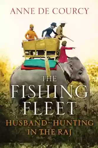 The Fishing Fleet: Husband Hunting In The Raj