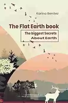 The Flat Earth The Biggest Secrets About Earth