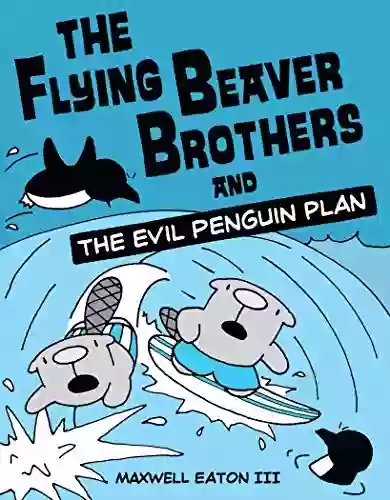 The Flying Beaver Brothers and the Evil Penguin Plan