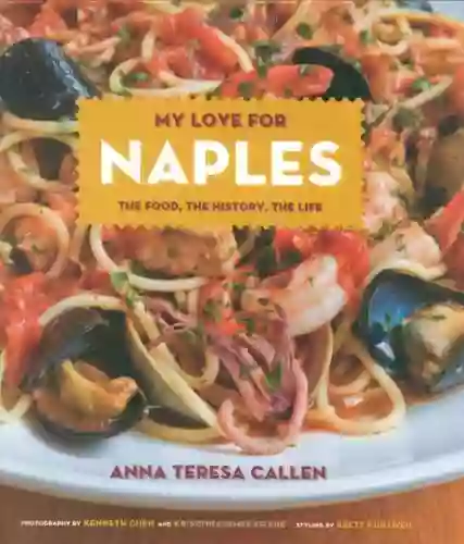 My Love For Naples: The Food The History The Life (Hippocrene Cookbook Library)