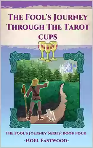 The Fool s Journey through the Tarot Cups (The Fool s Journey 4)