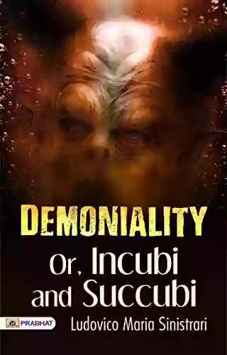 Demoniality: Or Incubi And Succubi