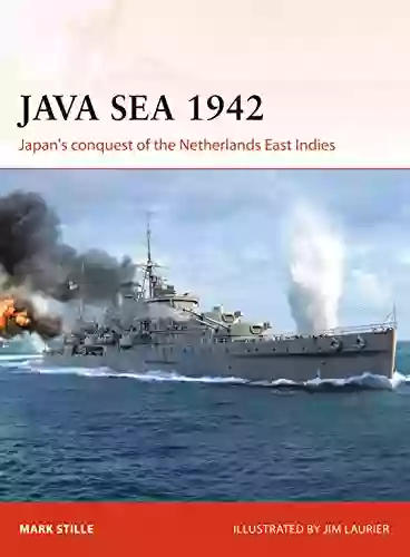 Java Sea 1942: Japan S Conquest Of The Netherlands East Indies (Campaign 344)