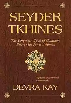 Seyder Tkhines: The Forgotten Of Common Prayer For Jewish Women