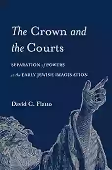 The Crown and the Courts: Separation of Powers in the Early Jewish Imagination