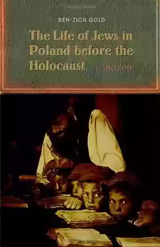 The Life Of Jews In Poland Before The Holocaust: A Memoir