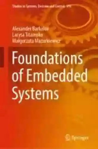 Foundations Of Embedded Systems (Studies In Systems Decision And Control 195)