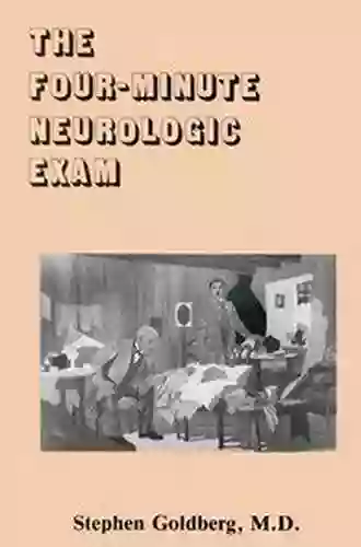 The Four Minute Neurologic Exam Stephen Goldberg