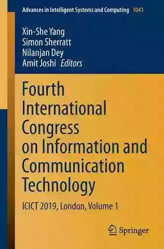 Fourth International Congress On Information And Communication Technology: ICICT 2019 London Volume 1 (Advances In Intelligent Systems And Computing 1041)