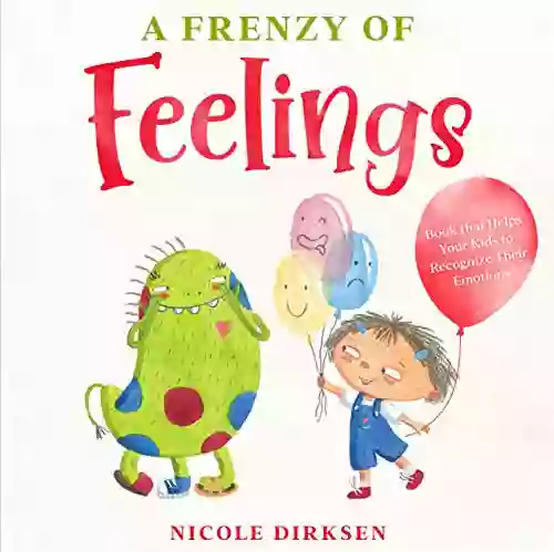 A Frenzy Of Feelings: That Helps Your Kids To Recognize Their Emotions