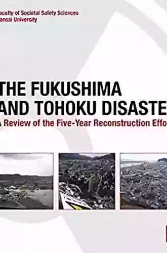 The Fukushima And Tohoku Disaster: A Review Of The Five Year Reconstruction Efforts