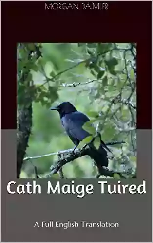 Cath Maige Tuired: A Full English Translation (Irish Myth Translations)