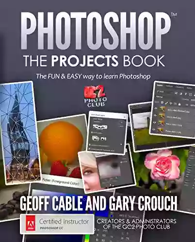 PHOTOSHOP: The Projects Book: The FUN EASY Way To Learn Photoshop