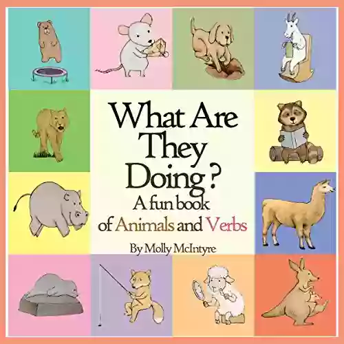 What Are They Doing?: A Fun Of Animals And Verbs