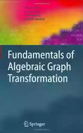 Fundamentals Of Algebraic Graph Transformation (Monographs In Theoretical Computer Science An EATCS Series)