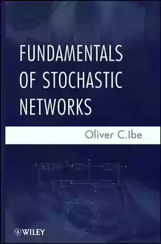 Fundamentals Of Stochastic Networks Oliver C Ibe