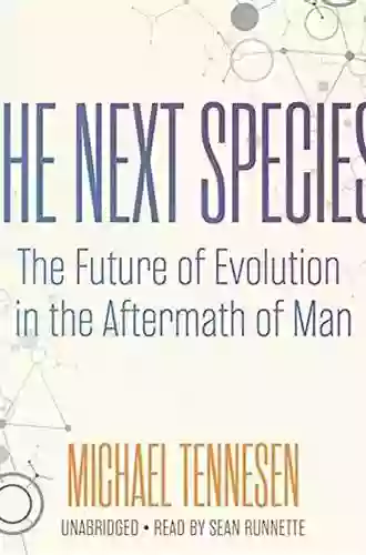 The Next Species: The Future Of Evolution In The Aftermath Of Man