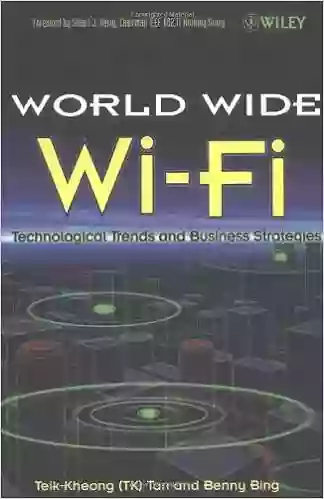 The World Wide Wi Fi: Technological Trends And Business Strategies (Wiley Interscience Publication)