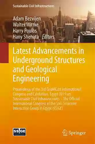 Latest Advancements In Underground Structures And Geological Engineering: Proceedings Of The 3rd GeoMEast International Congress And Exhibition Egypt Interaction Group In Egypt (SSIGE)