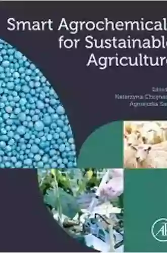 Smart Agrochemicals For Sustainable Agriculture