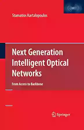 Next Generation Intelligent Optical Networks: From Access To Backbone