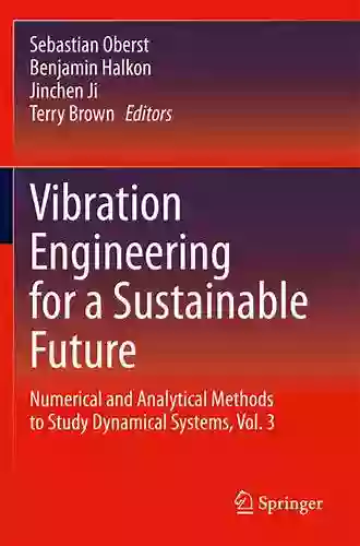 Vibration Engineering for a Sustainable Future: Numerical and Analytical Methods to Study Dynamical Systems Vol 3