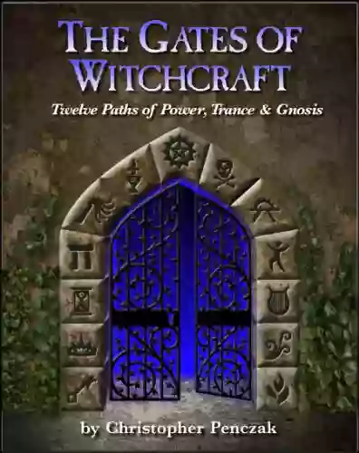 The Gates Of Witchcraft Christopher Penczak